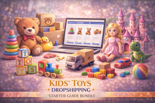 Kids Toys Dropshipping Starter Guide Bundle Book